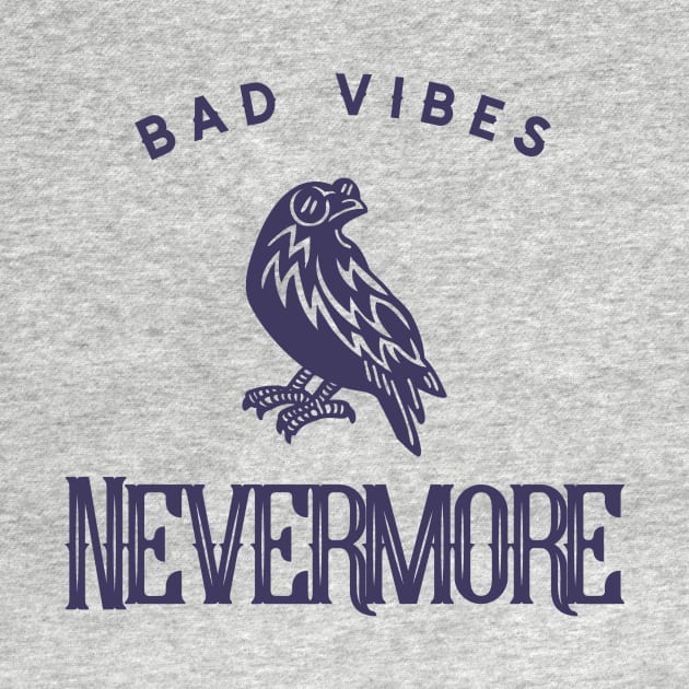 Bad Vibes Nevermore by My Tribe Apparel